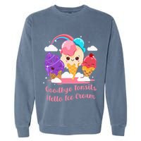 Goodbye Tonsils Hello Ice Cream Tonsillectomy Surgery Garment-Dyed Sweatshirt