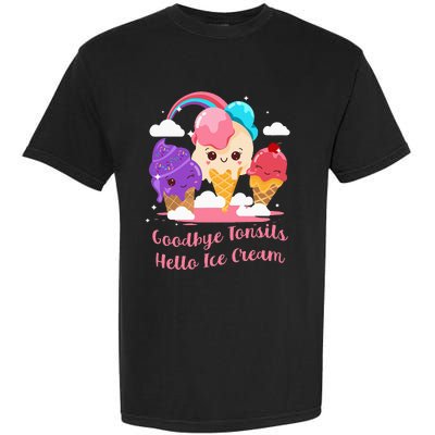 Goodbye Tonsils Hello Ice Cream Tonsillectomy Surgery Garment-Dyed Heavyweight T-Shirt