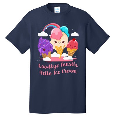 Goodbye Tonsils Hello Ice Cream Tonsillectomy Surgery Tall T-Shirt