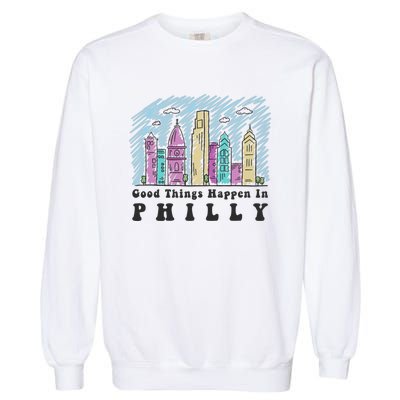 Good Things Happen In Philly Shirt, Philadelphia Skyline Garment-Dyed Sweatshirt