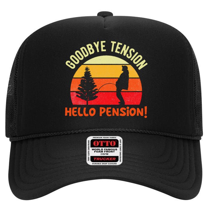 Goodbye Tension Hello Pension Funny Retirement Appreciation High Crown Mesh Back Trucker Hat