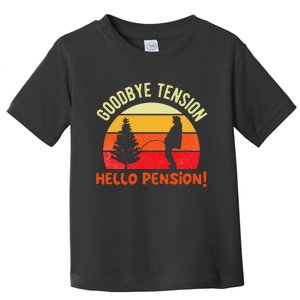 Goodbye Tension Hello Pension Funny Retirement Appreciation Toddler T-Shirt