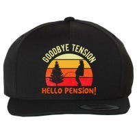 Goodbye Tension Hello Pension Funny Retirement Appreciation Wool Snapback Cap