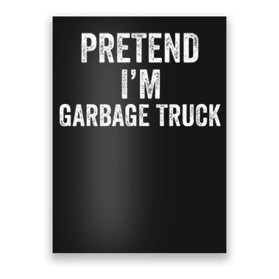 Garbage Truck Halloween Costume Pretend I'm Garbage Truck Poster