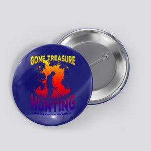 Gone Treasure Hunting Oak Island Funny Retro Metal Detector Cool Gift Button