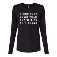 Gimme That Hawk Tuah And Spit On This Thang Womens Cotton Relaxed Long Sleeve T-Shirt