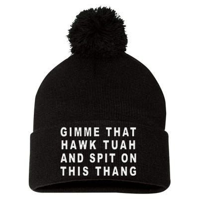 Gimme That Hawk Tuah And Spit On This Thang Pom Pom 12in Knit Beanie