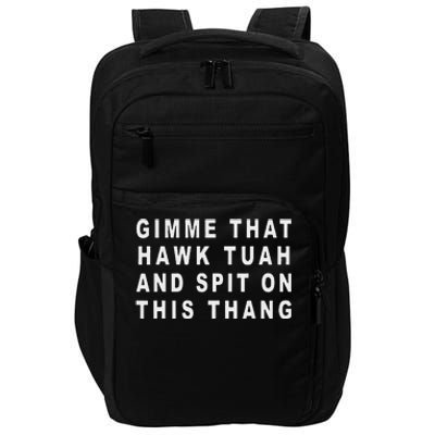 Gimme That Hawk Tuah And Spit On This Thang Impact Tech Backpack