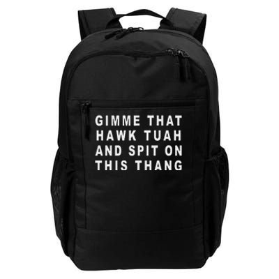 Gimme That Hawk Tuah And Spit On This Thang Daily Commute Backpack