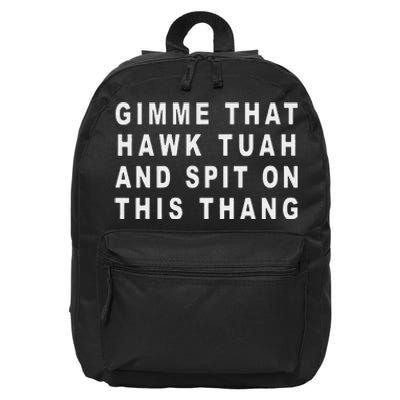 Gimme That Hawk Tuah And Spit On This Thang 16 in Basic Backpack