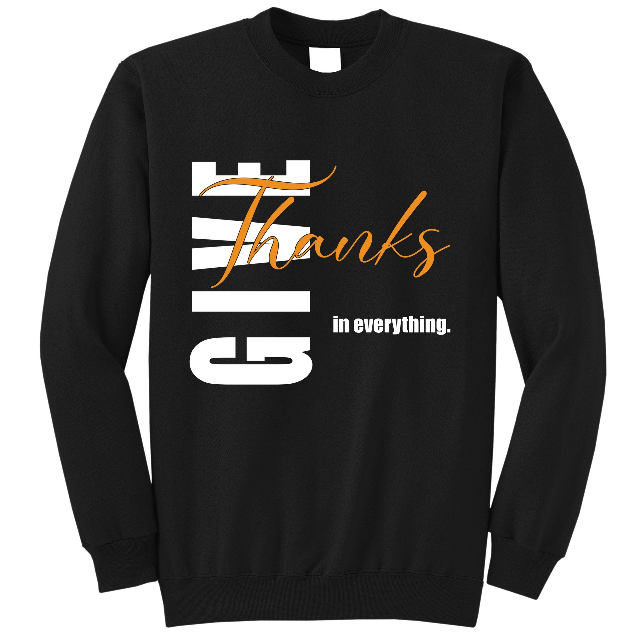 Give Thanks In Everything Thanksgiving Holiday Sweatshirt
