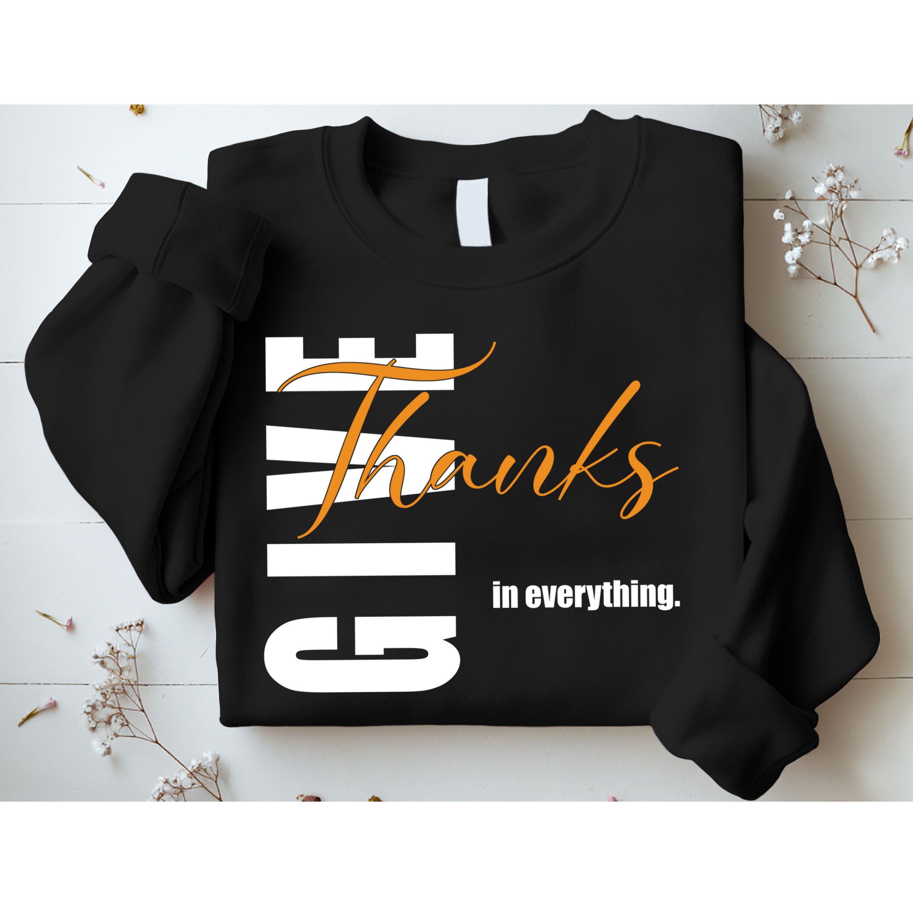 Give Thanks In Everything Thanksgiving Holiday Sweatshirt
