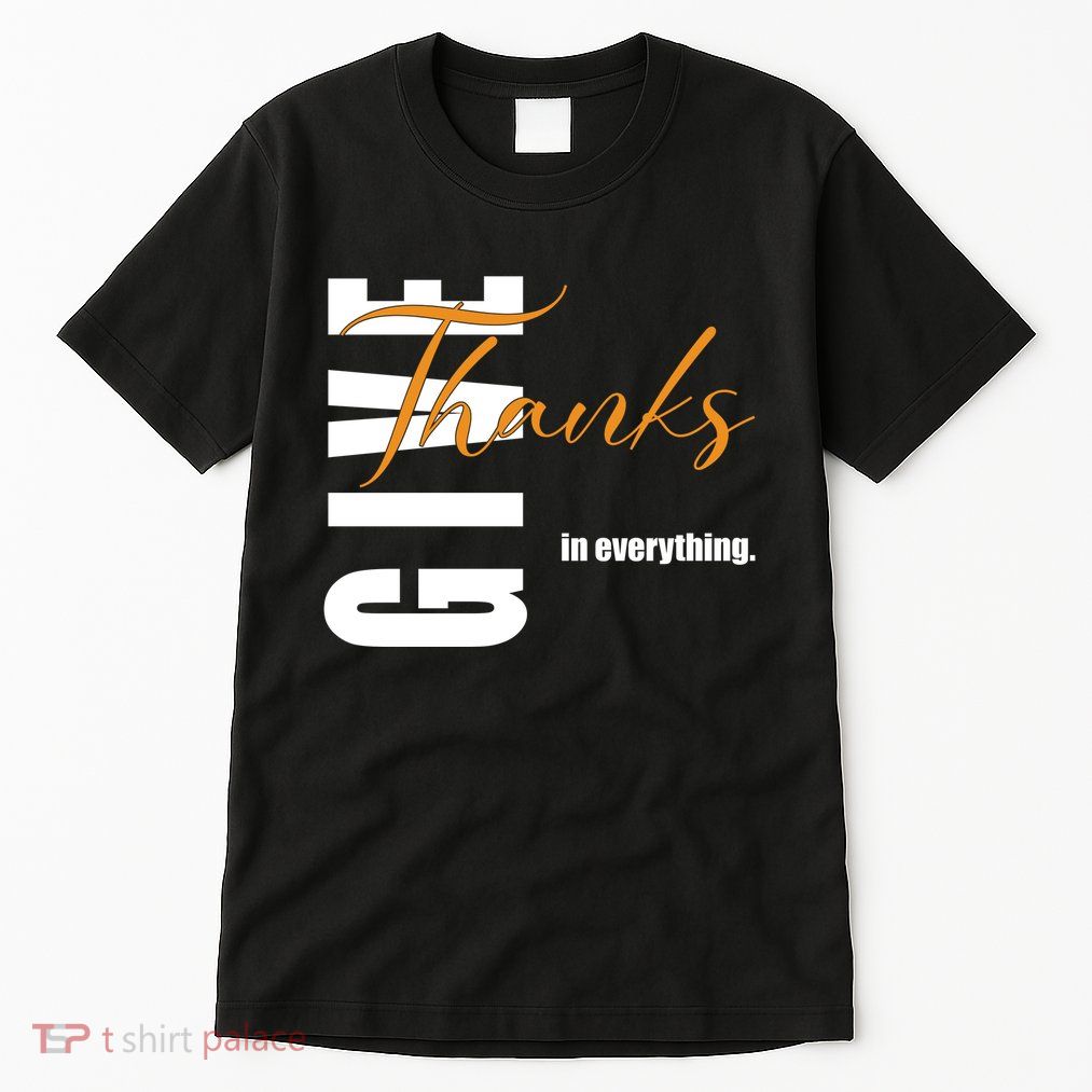 Give Thanks In Everything Thanksgiving Holiday Tall T-Shirt
