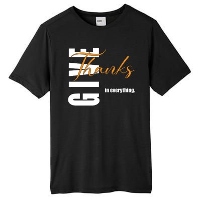 Give Thanks In Everything Thanksgiving Holiday Tall Fusion ChromaSoft Performance T-Shirt