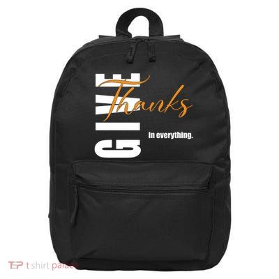 Give Thanks In Everything Thanksgiving Holiday 16 in Basic Backpack