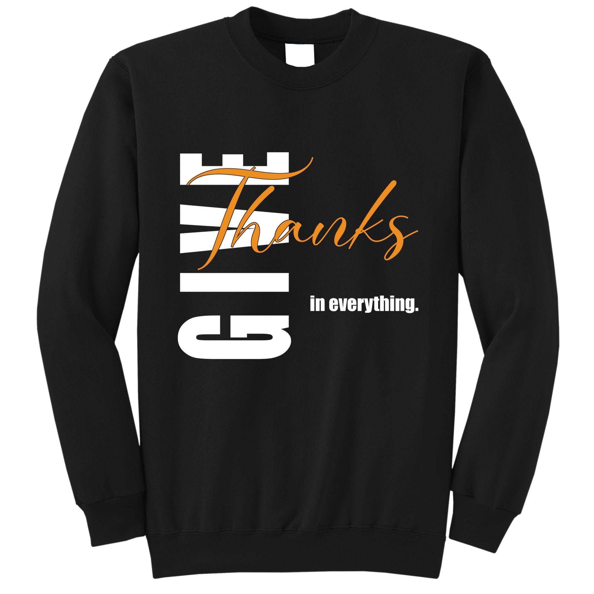 Give Thanks In Everything Thanksgiving Holiday Tall Sweatshirt