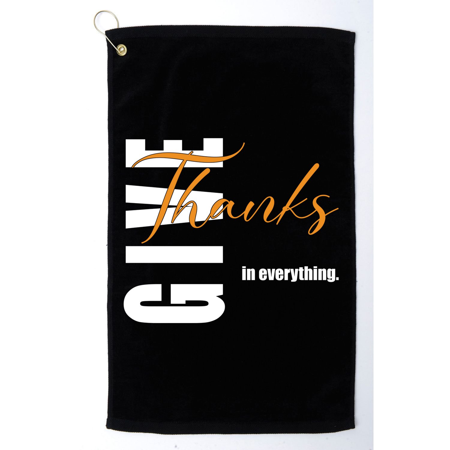 Give Thanks In Everything Thanksgiving Holiday Golf Towel