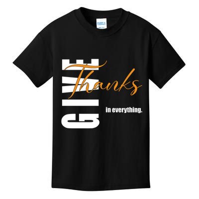 Give Thanks In Everything Thanksgiving Holiday Kids T-Shirt
