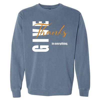 Give Thanks In Everything Thanksgiving Holiday Garment-Dyed Sweatshirt