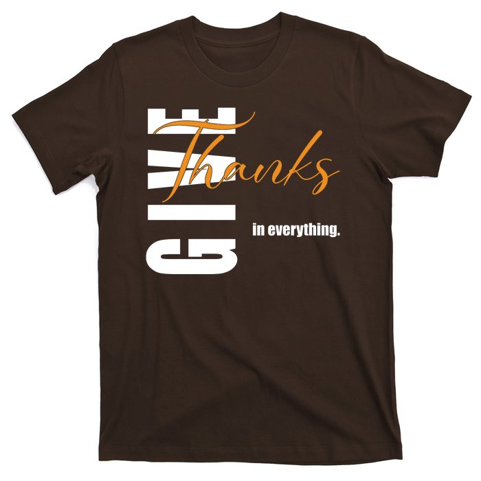 Give Thanks In Everything Thanksgiving Holiday T-Shirt