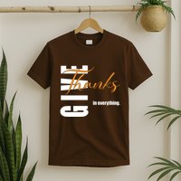 Give Thanks In Everything Thanksgiving Holiday T-Shirt