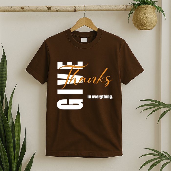 Give Thanks In Everything Thanksgiving Holiday T-Shirt