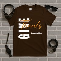 Give Thanks In Everything Thanksgiving Holiday T-Shirt