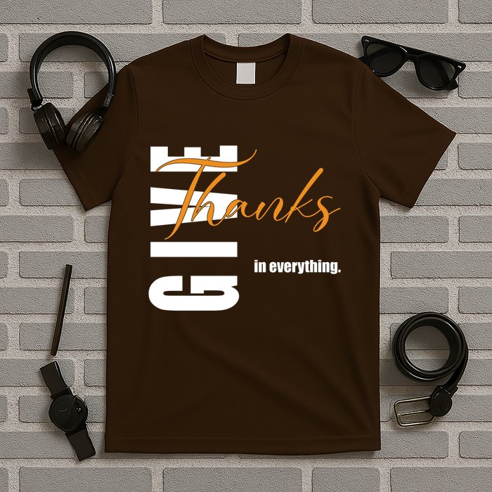Give Thanks In Everything Thanksgiving Holiday T-Shirt