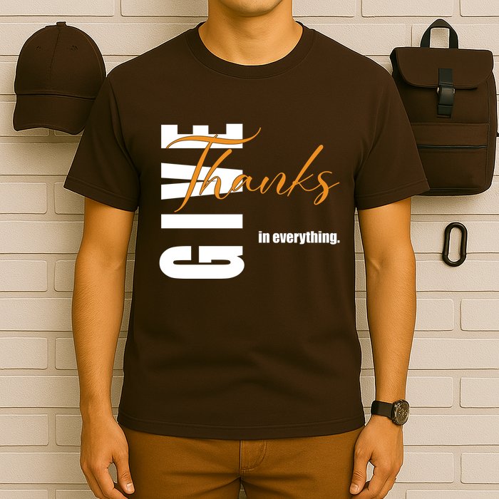Give Thanks In Everything Thanksgiving Holiday T-Shirt