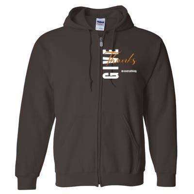 Give Thanks In Everything Thanksgiving Holiday Full Zip Hoodie