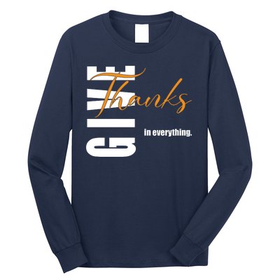 Give Thanks In Everything Thanksgiving Holiday Long Sleeve Shirt