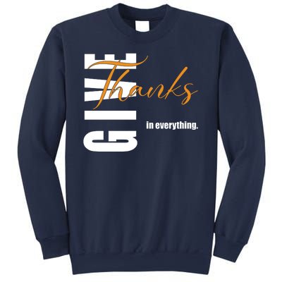 Give Thanks In Everything Thanksgiving Holiday Sweatshirt