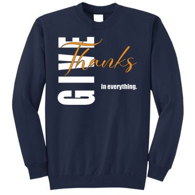 Give Thanks In Everything Thanksgiving Holiday Tall Sweatshirt