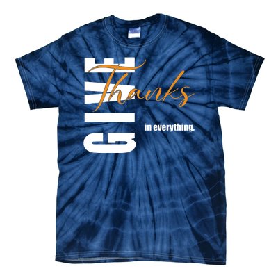 Give Thanks In Everything Thanksgiving Holiday Tie-Dye T-Shirt