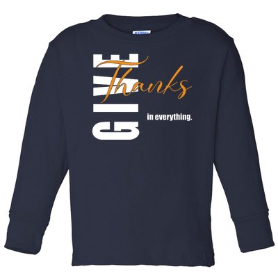 Give Thanks In Everything Thanksgiving Holiday Toddler Long Sleeve Shirt