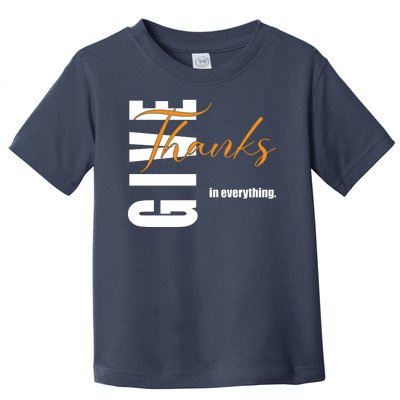 Give Thanks In Everything Thanksgiving Holiday Toddler T-Shirt