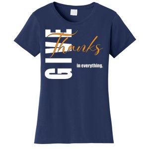 Give Thanks In Everything Thanksgiving Holiday Women's T-Shirt