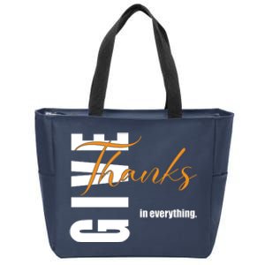 Give Thanks In Everything Thanksgiving Holiday Zip Tote Bag