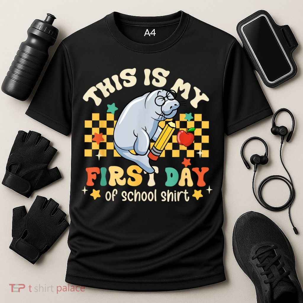Groovy This Is My First Day Of School Funny Manatee Gifts Performance Shirt