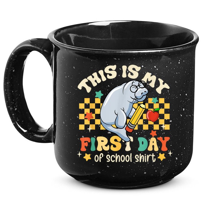 Groovy This Is My First Day Of School Funny Manatee Gifts 15oz Campfire Ceramic Mug
