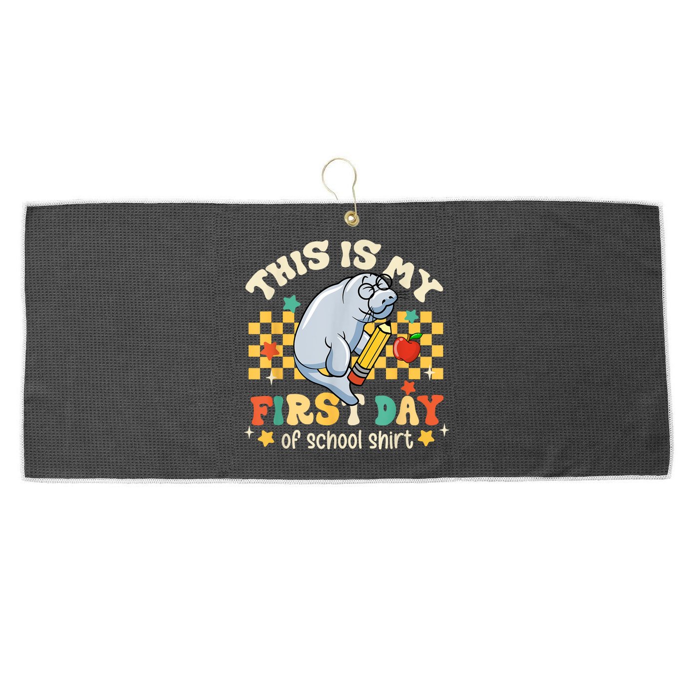 Groovy This Is My First Day Of School Funny Manatee Gifts Large Microfiber Waffle Golf Towel