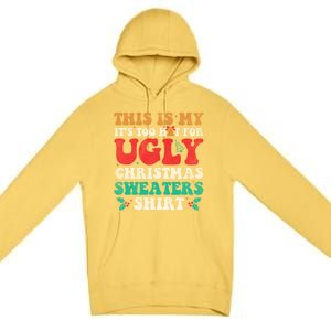 Groovy This Is My ItS Too Hot For Ugly Christmas Gift Premium Pullover Hoodie