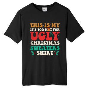 Groovy This Is My ItS Too Hot For Ugly Christmas Gift Tall Fusion ChromaSoft Performance T-Shirt