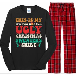 Groovy This Is My ItS Too Hot For Ugly Christmas Gift Long Sleeve Pajama Set