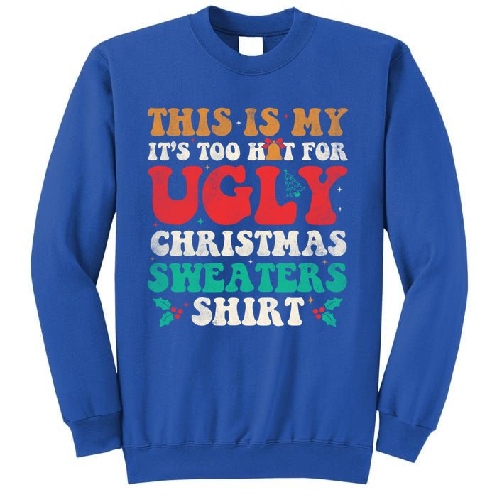 Groovy This Is My ItS Too Hot For Ugly Christmas Gift Sweatshirt