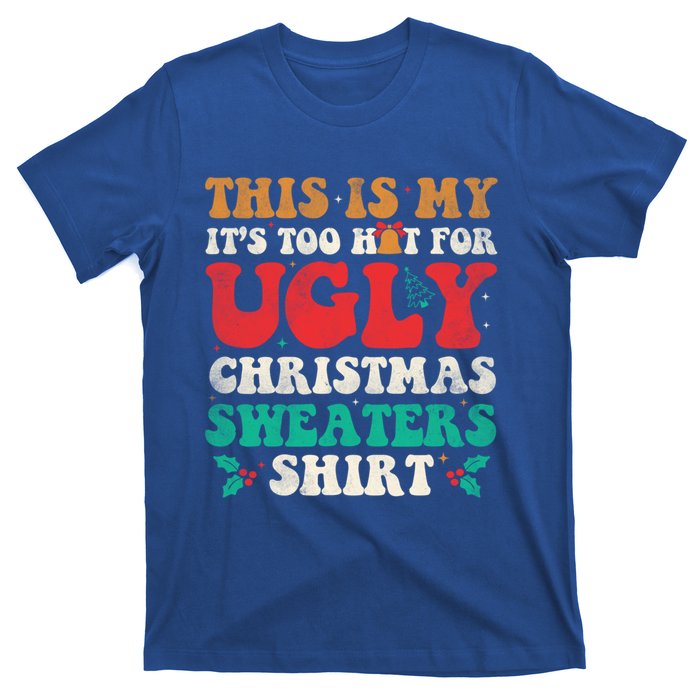 Groovy This Is My ItS Too Hot For Ugly Christmas Gift T-Shirt