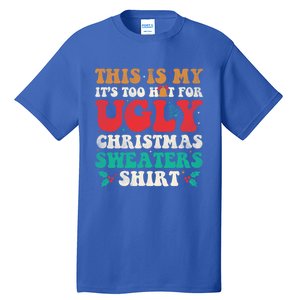 Groovy This Is My ItS Too Hot For Ugly Christmas Gift Tall T-Shirt