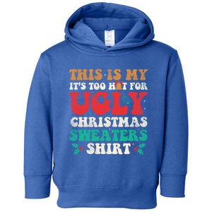 Groovy This Is My ItS Too Hot For Ugly Christmas Gift Toddler Hoodie