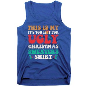 Groovy This Is My ItS Too Hot For Ugly Christmas Gift Tank Top