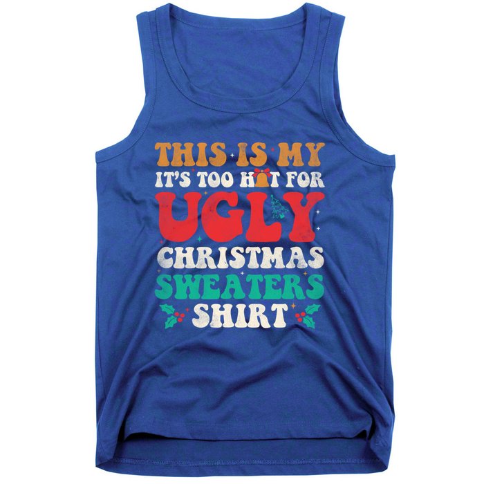 Groovy This Is My ItS Too Hot For Ugly Christmas Gift Tank Top